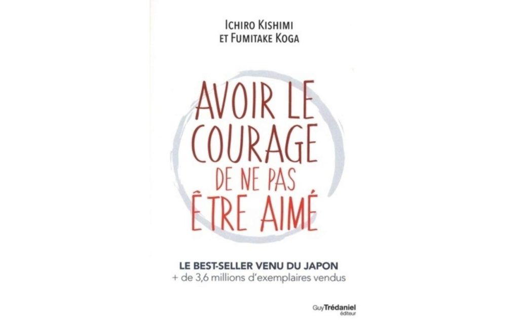 Avoir le courage de ne pas être aimé : résumé et analyse