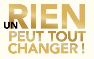 un rien peut tout changer