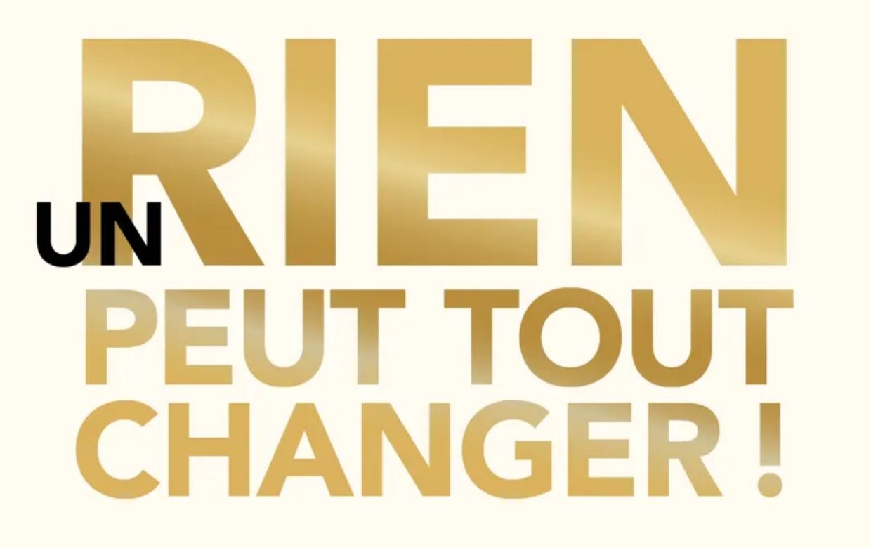 un rien peut tout changer